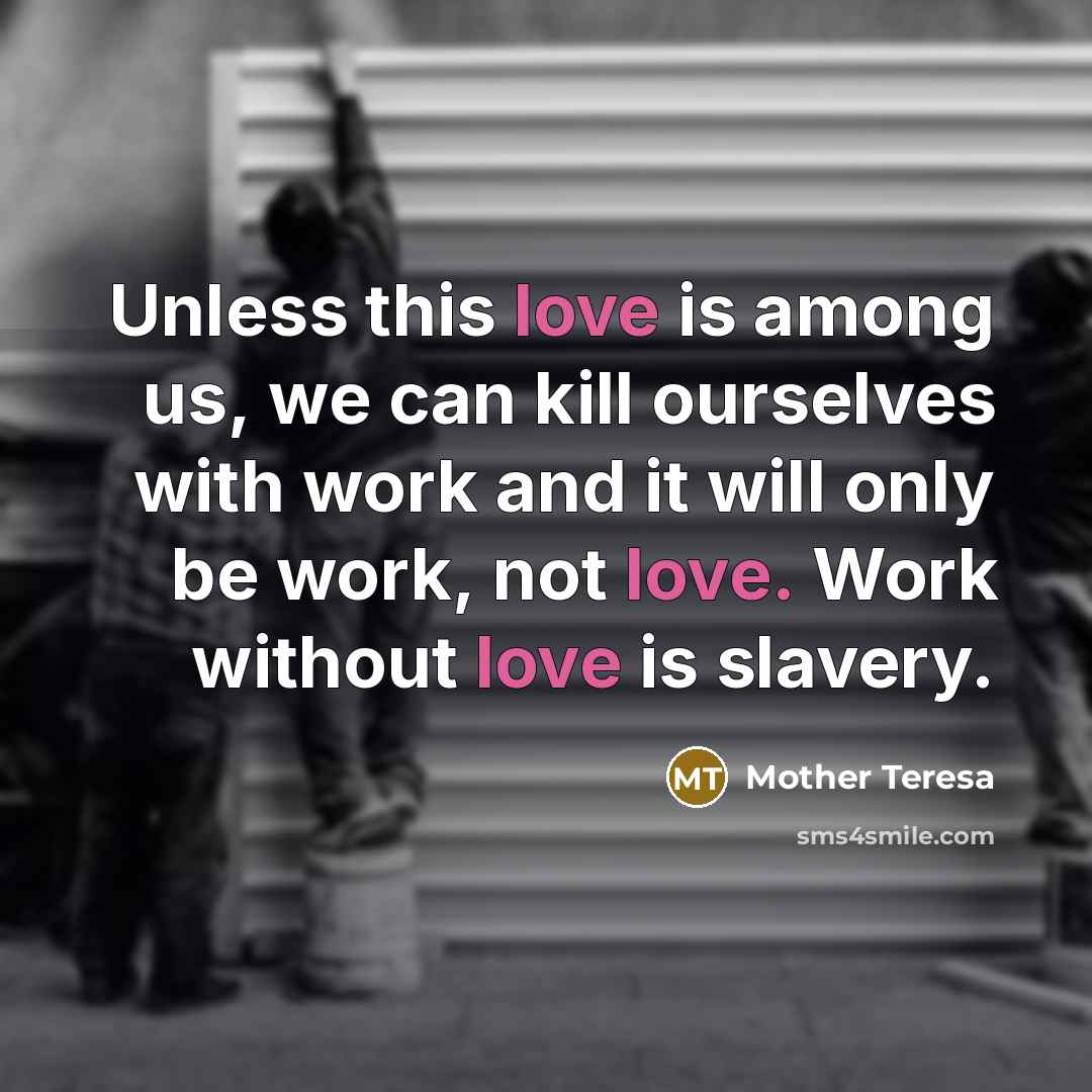 “Unless this love is among us, we can kill ourselves…” quote by Mother Teresa
