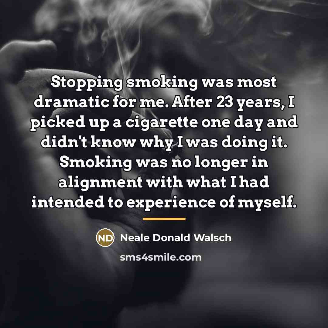 “Stopping smoking was most dramatic for me. After 23 years,…” quote by Neale Donald Walsch