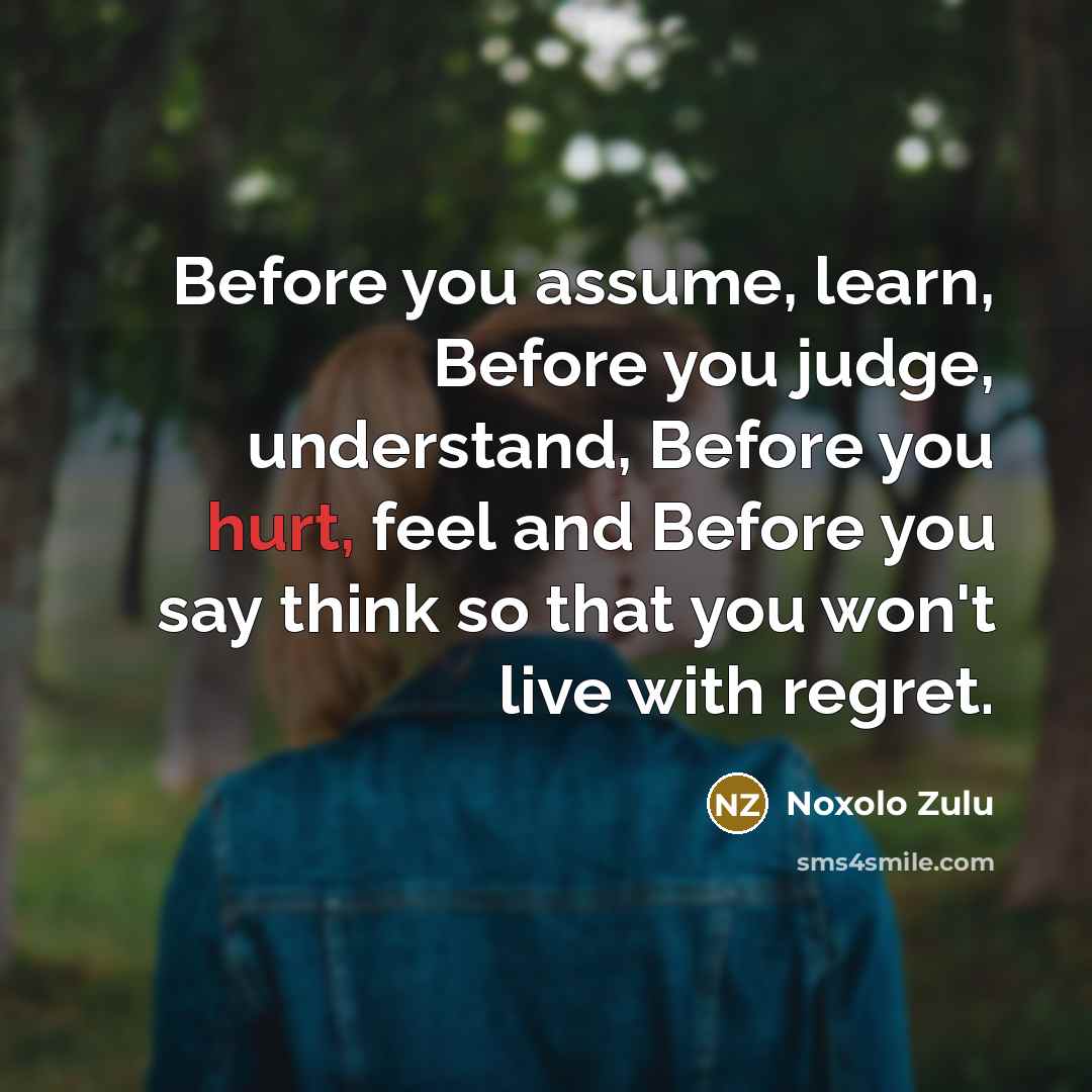 “Before you assume, learn, Before you judge, understand, Before you…” quote by Noxolo Zulu