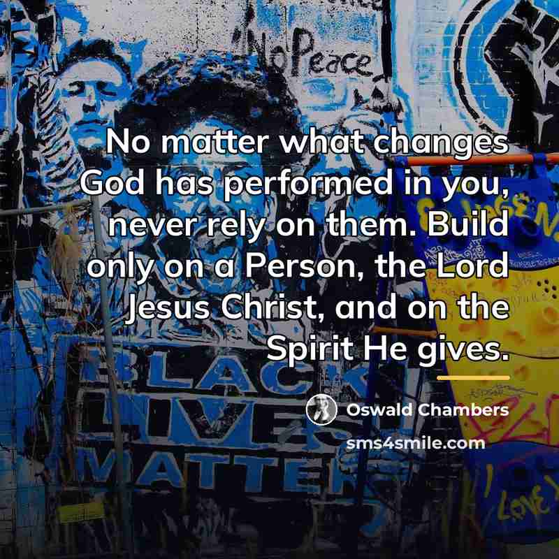 “No matter what changes God has performed in you, never…” quote by Oswald Chambers