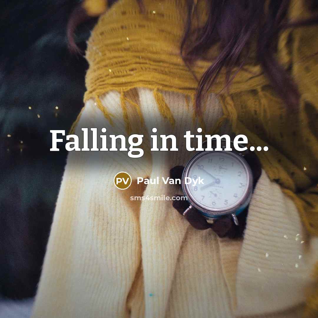 “Falling in time...” quote by Paul Van Dyk