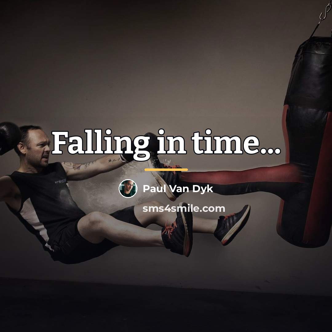 “Falling in time...…” quote by Paul Van Dyk
