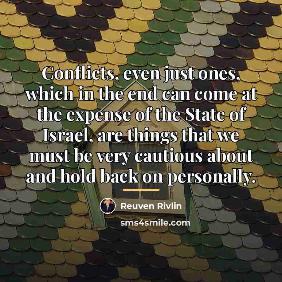 “Conflicts, even just ones, which in the end can come…” quote by Reuven Rivlin