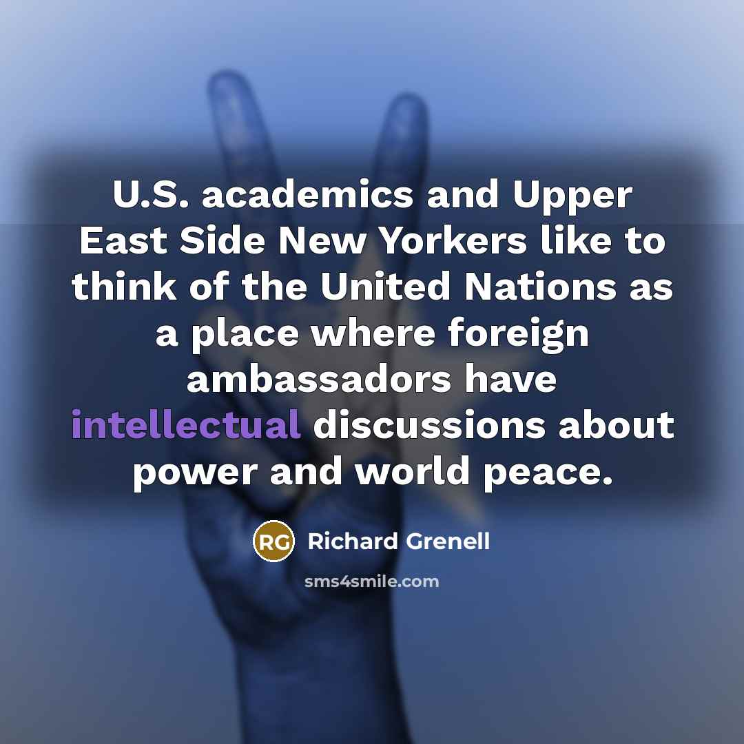 “U.S. academics and Upper East Side New Yorkers like to…” quote by Richard Grenell