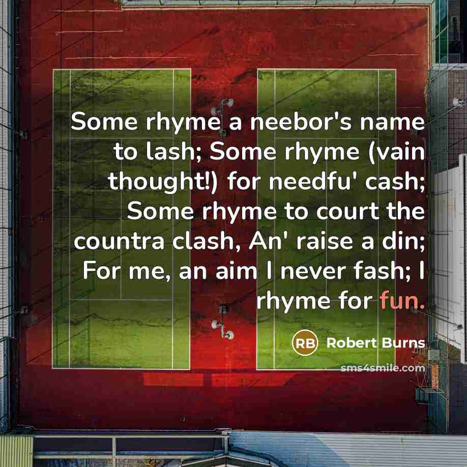 “Some rhyme a neebor's name to lash; Some rhyme (vain…” quote by Robert Burns
