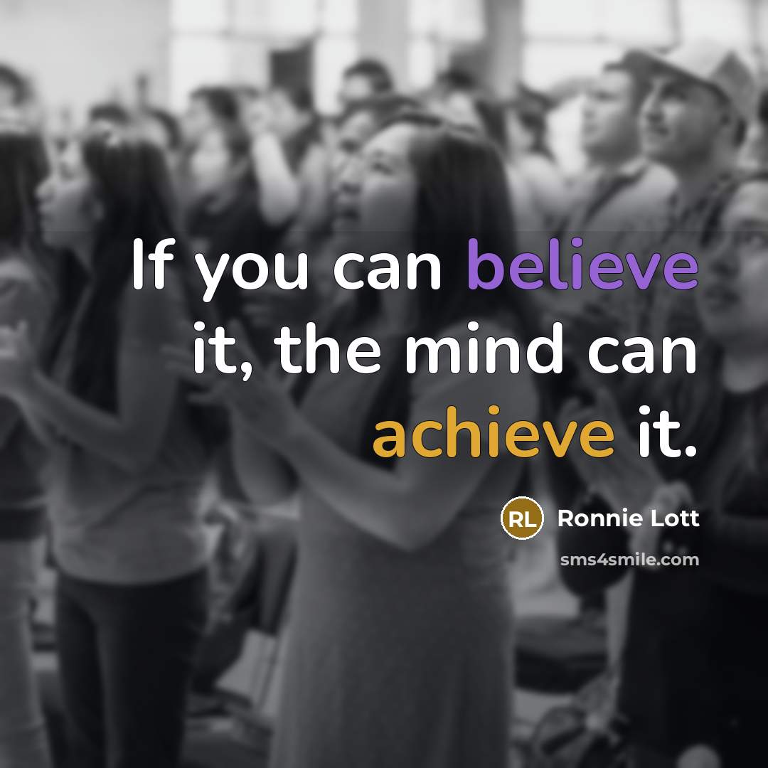 “If you can believe it, the mind can achieve it.…” quote by Ronnie Lott