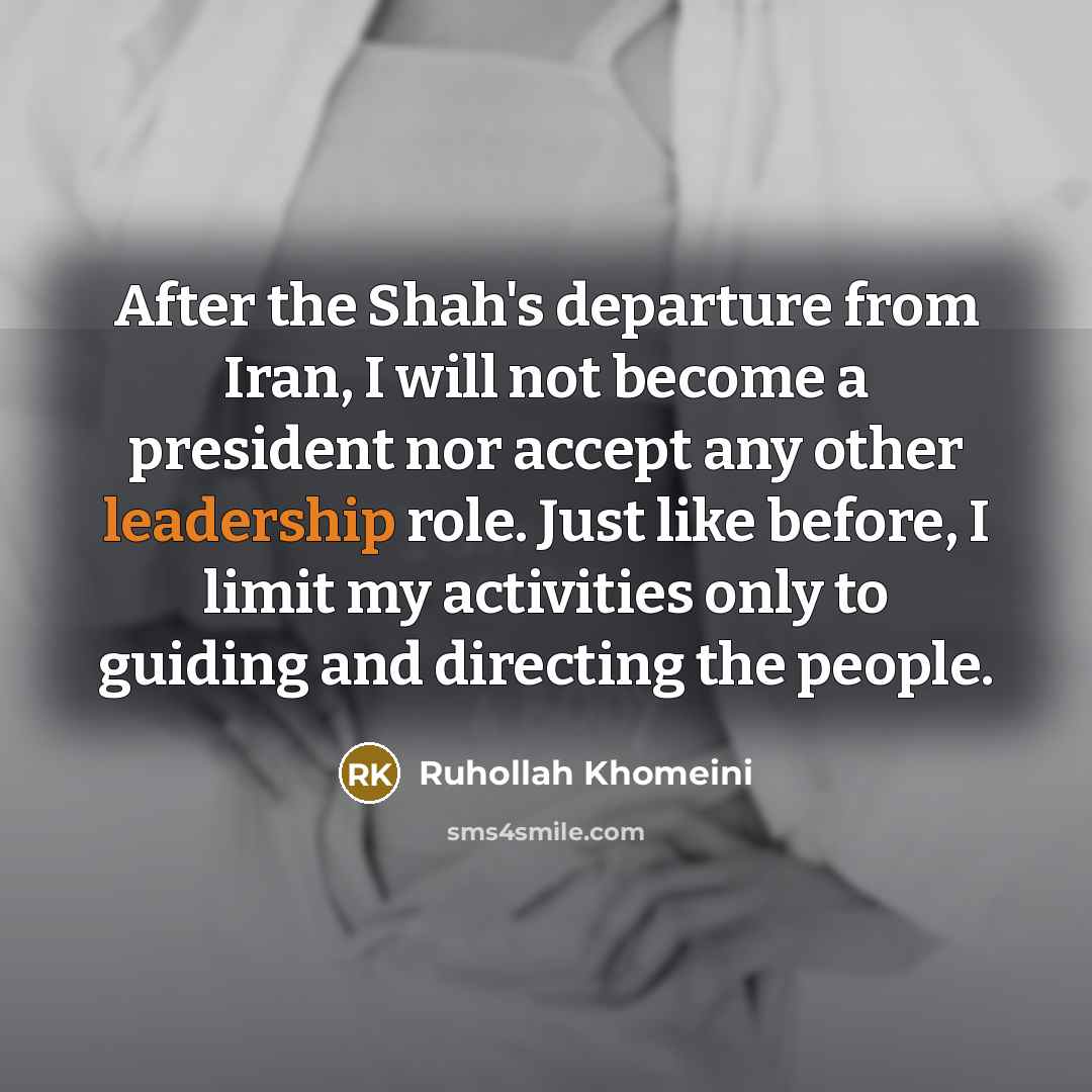 “After the Shah's departure from Iran, I will not become…” quote by Ruhollah Khomeini