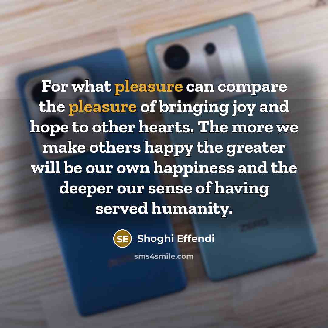 “For what pleasure can compare the pleasure of bringing joy…” quote by Shoghi Effendi