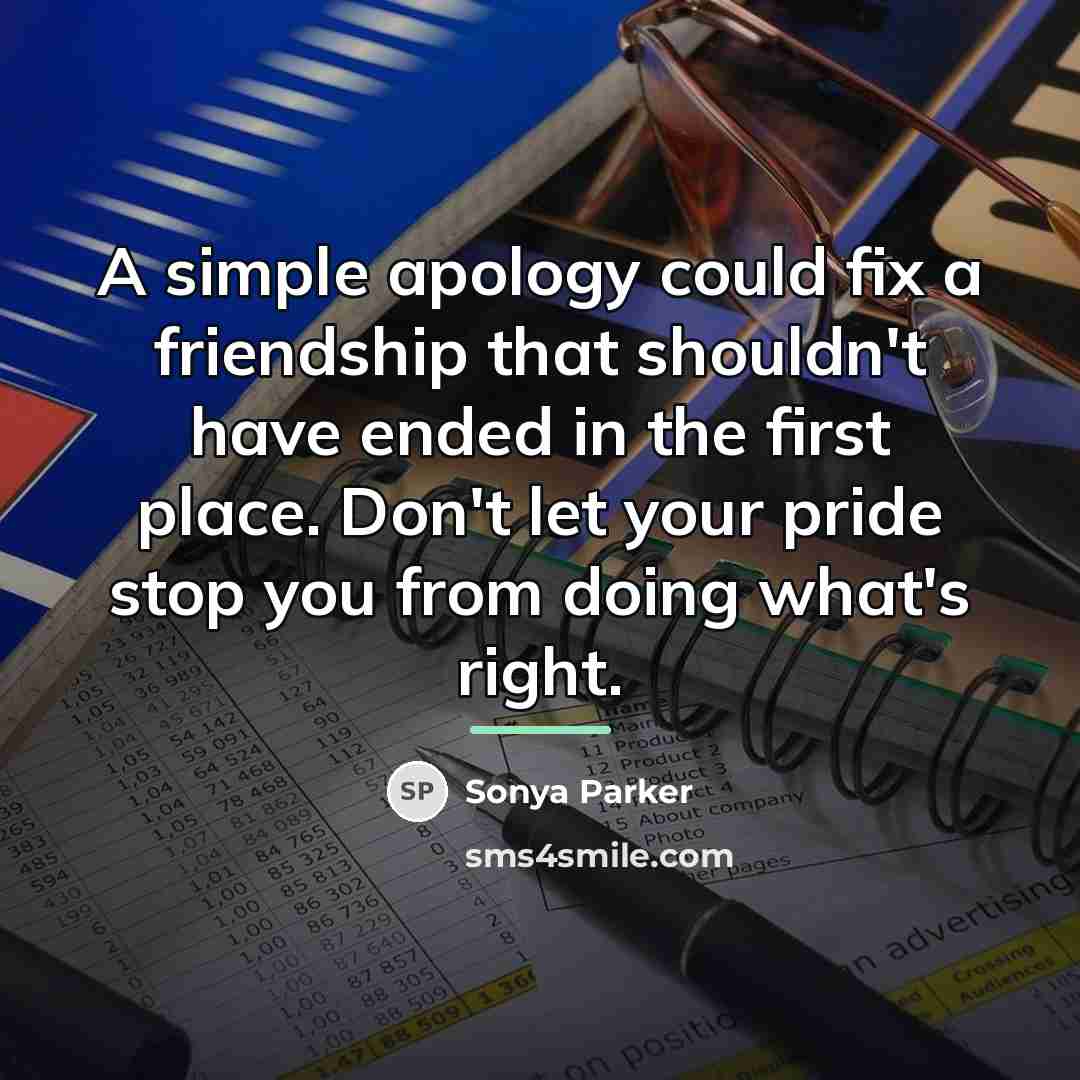 “A simple apology could fix a friendship that shouldn't have…” quote by Sonya Parker