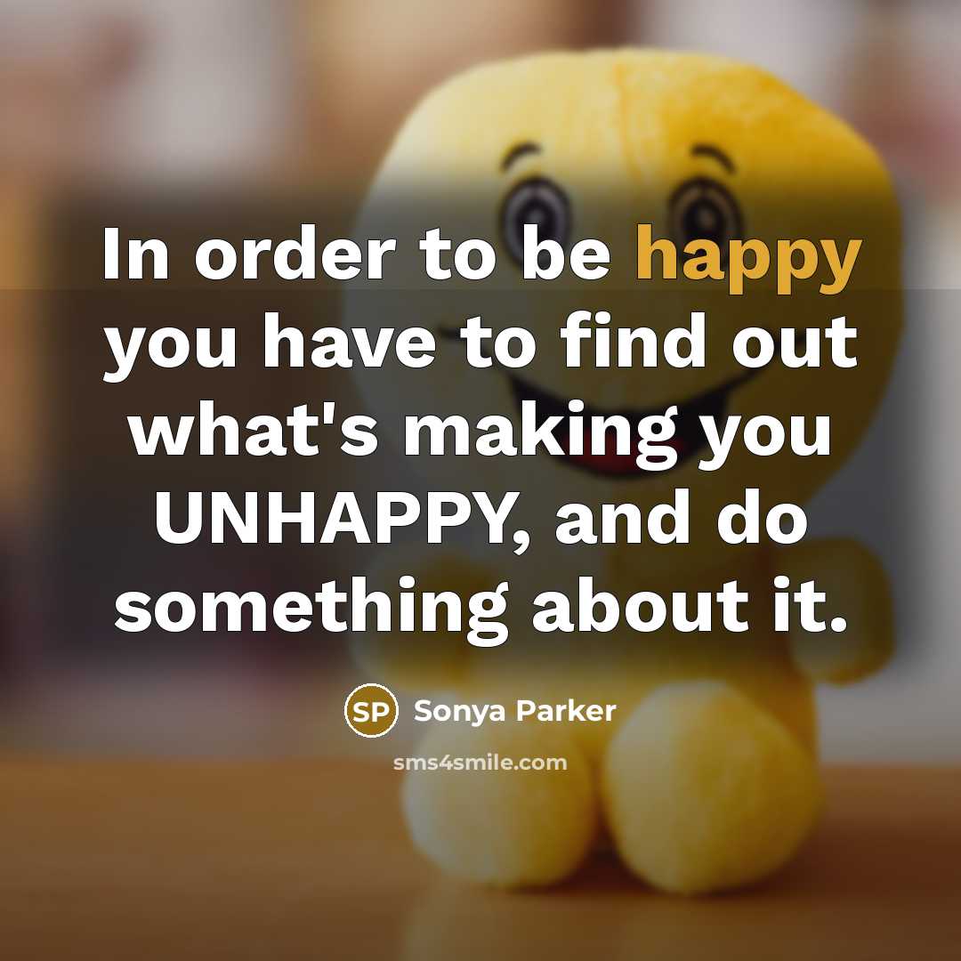 “In order to be happy you have to find out…” quote by Sonya Parker
