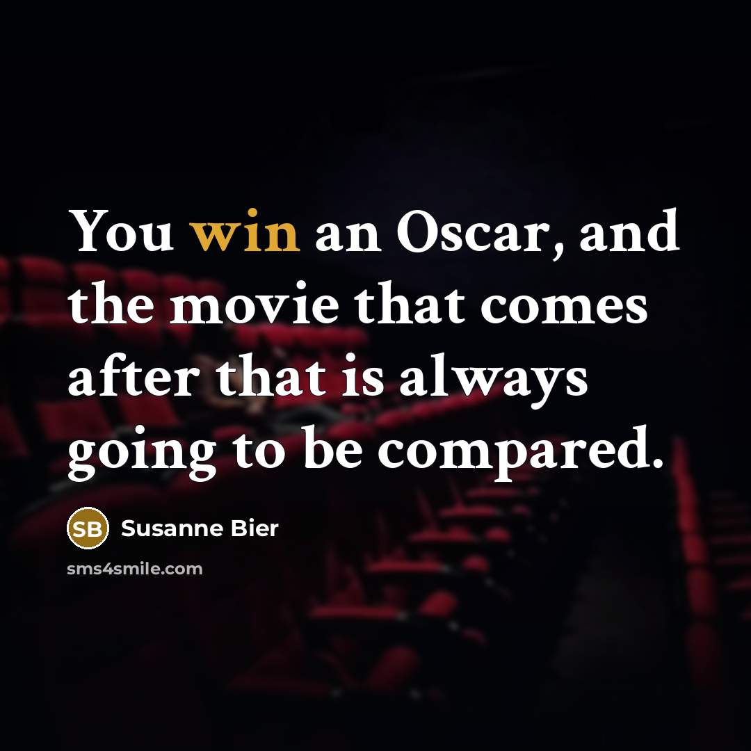 “You win an Oscar, and the movie that comes after…” quote by Susanne Bier