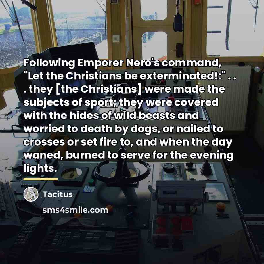 “Following Emporer Nero's command, "Let the Christians be exterminated!:" .…” quote by Tacitus