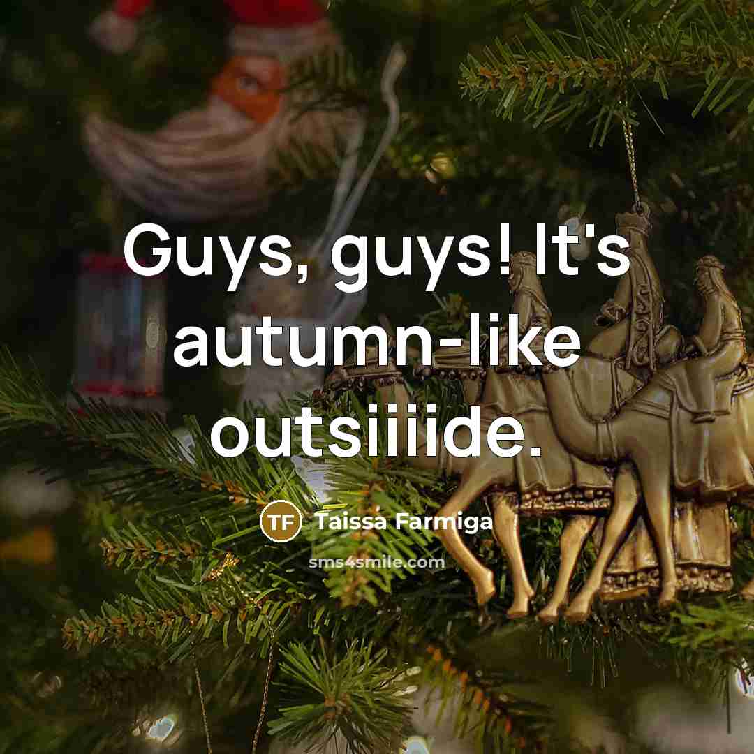 “Guys, guys! It's autumn-like outsiiiide.…” quote by Taissa Farmiga