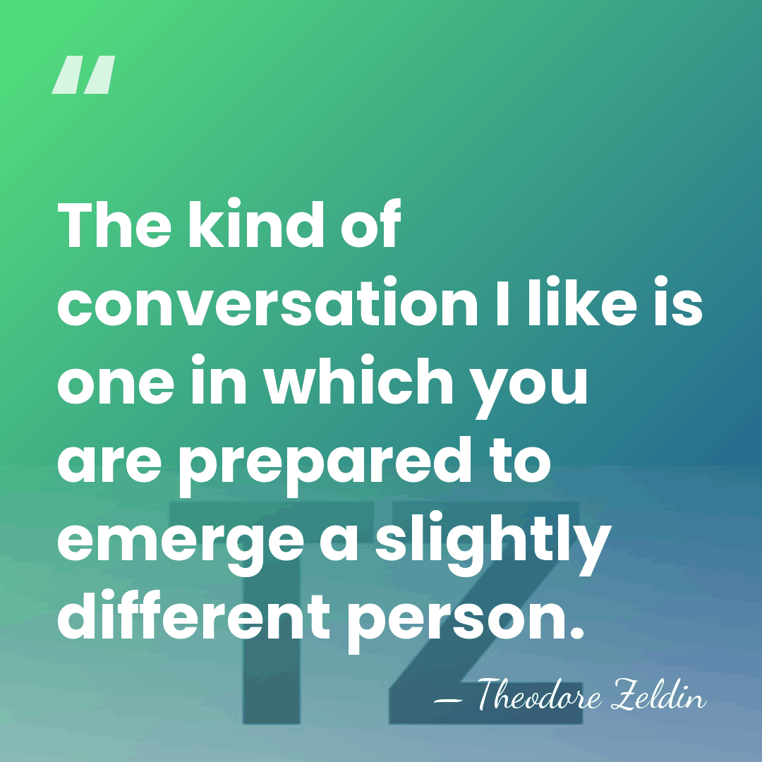 The kind of conversation I like is one in which you are&hellip; - Theodore Zeldin