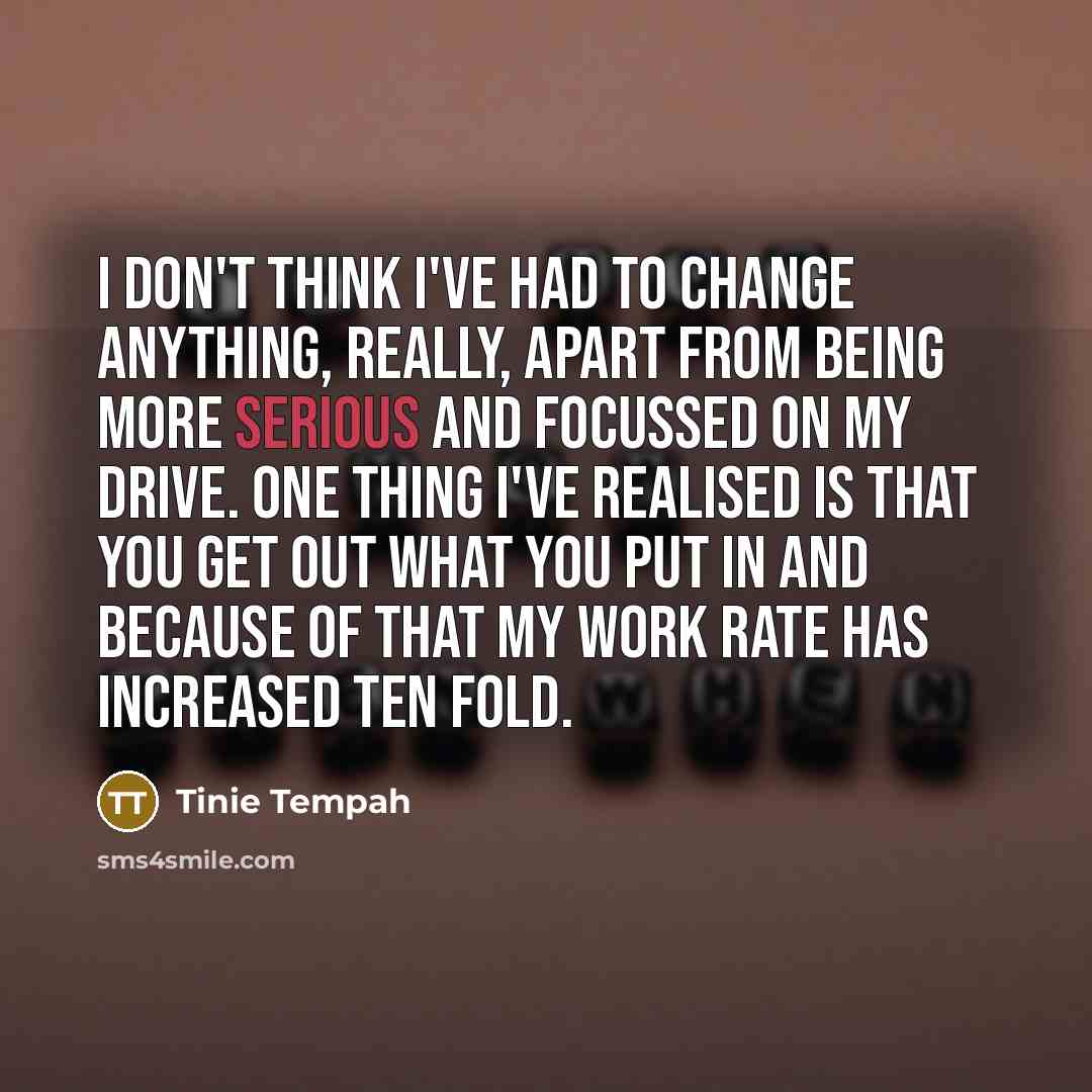 “I don't think I've had to change anything, really, apart…” quote by Tinie Tempah