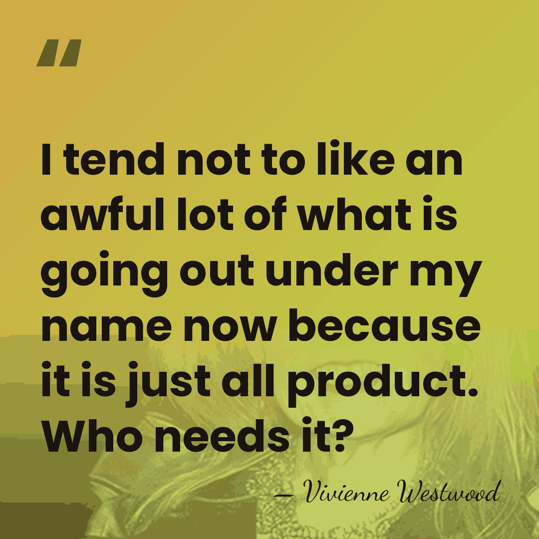 I tend not to like an awful lot of what is going&hellip; - Vivienne Westwood