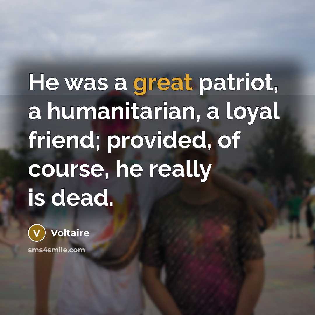 “He was a great patriot, a humanitarian, a loyal friend;…” quote by Voltaire