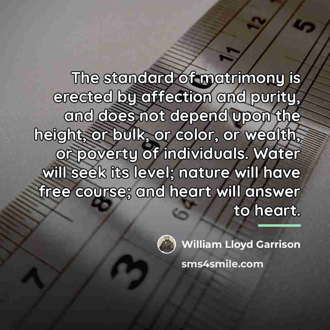 “The standard of matrimony is erected by affection and purity,…” quote by William Lloyd Garrison