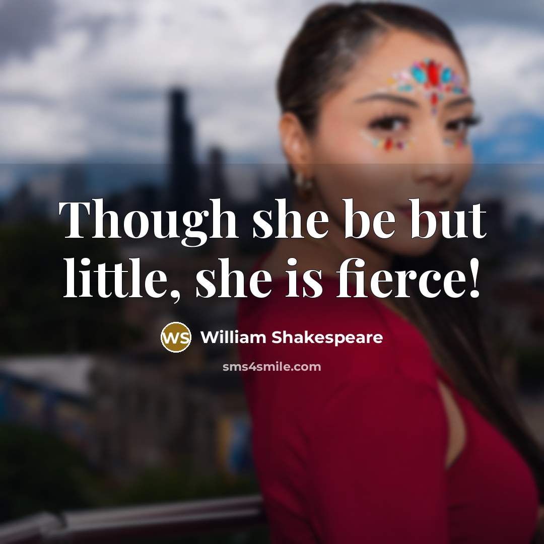 “Though she be but little, she is fierce!…” quote by William Shakespeare