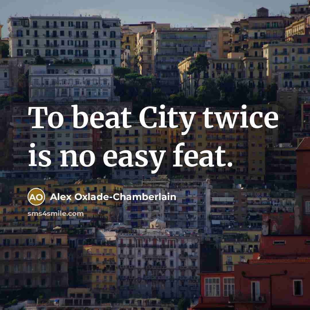 “To beat City twice is no easy feat.…” quote by Alex Oxlade-Chamberlain