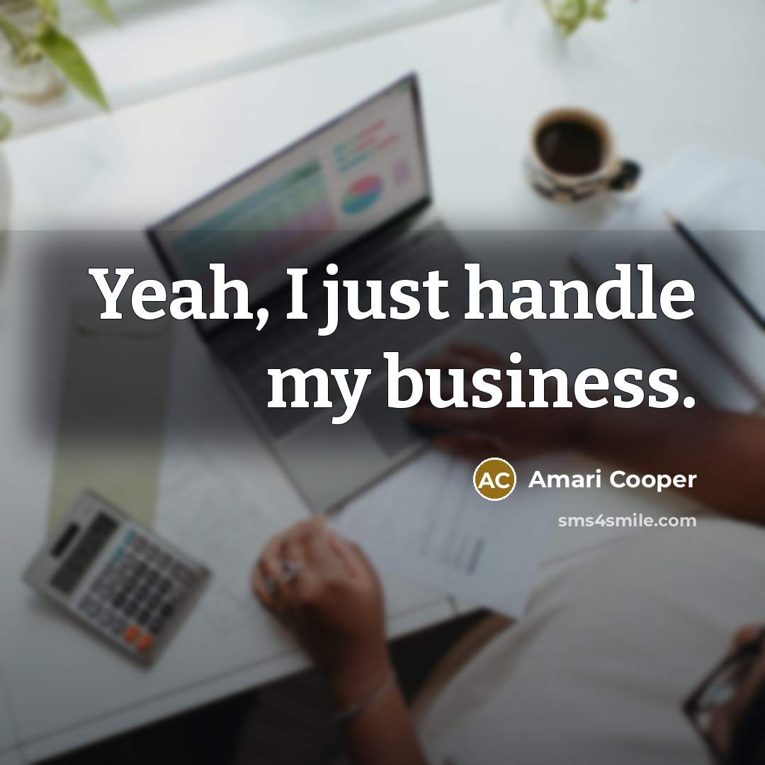 “Yeah, I just handle my business.…” quote by Amari Cooper