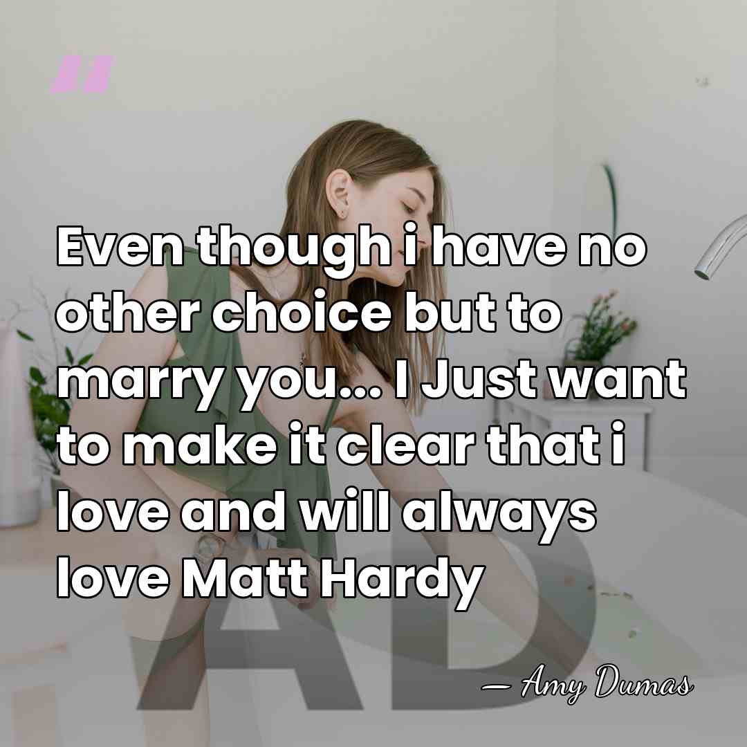Even though i have no other choice but to marry you... I&hellip; - Amy Dumas