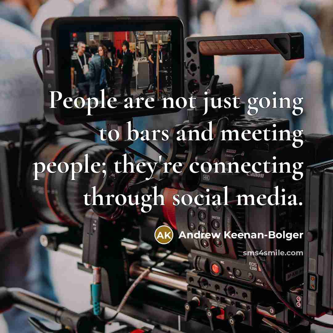 “People are not just going to bars and meeting people;…” quote by Andrew Keenan-Bolger