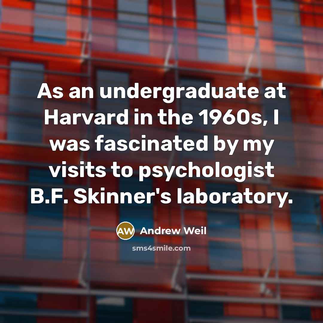 “As an undergraduate at Harvard in the 1960s, I was…” quote by Andrew Weil