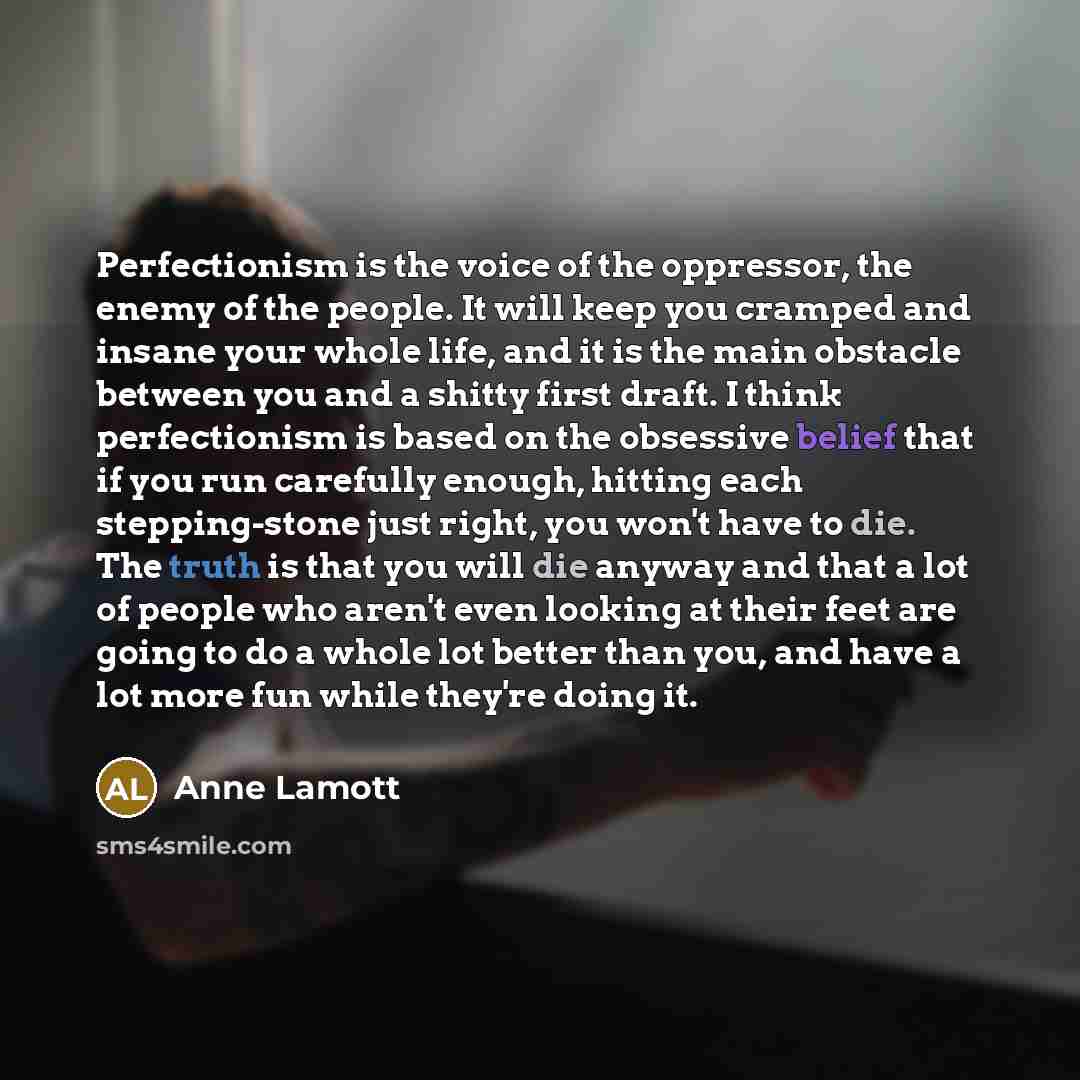 “Perfectionism is the voice of the oppressor, the enemy of…” quote by Anne Lamott