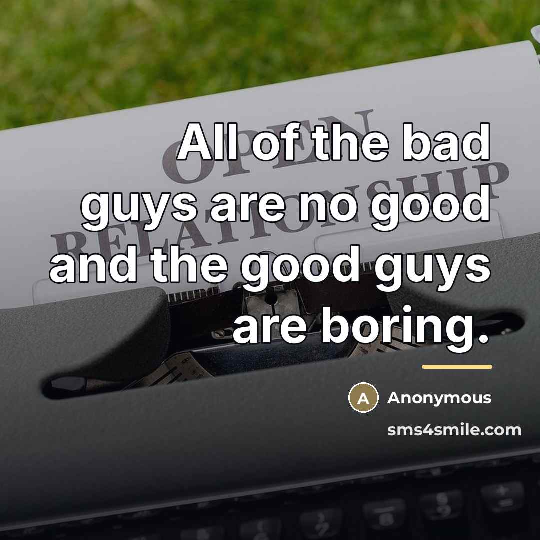 “All of the bad guys are no good and the…” quote by Anonymous