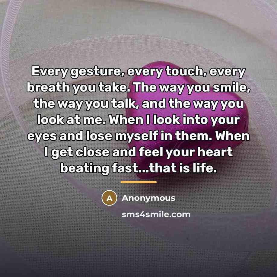 “Every gesture, every touch, every breath you take. The way…” quote by Anonymous