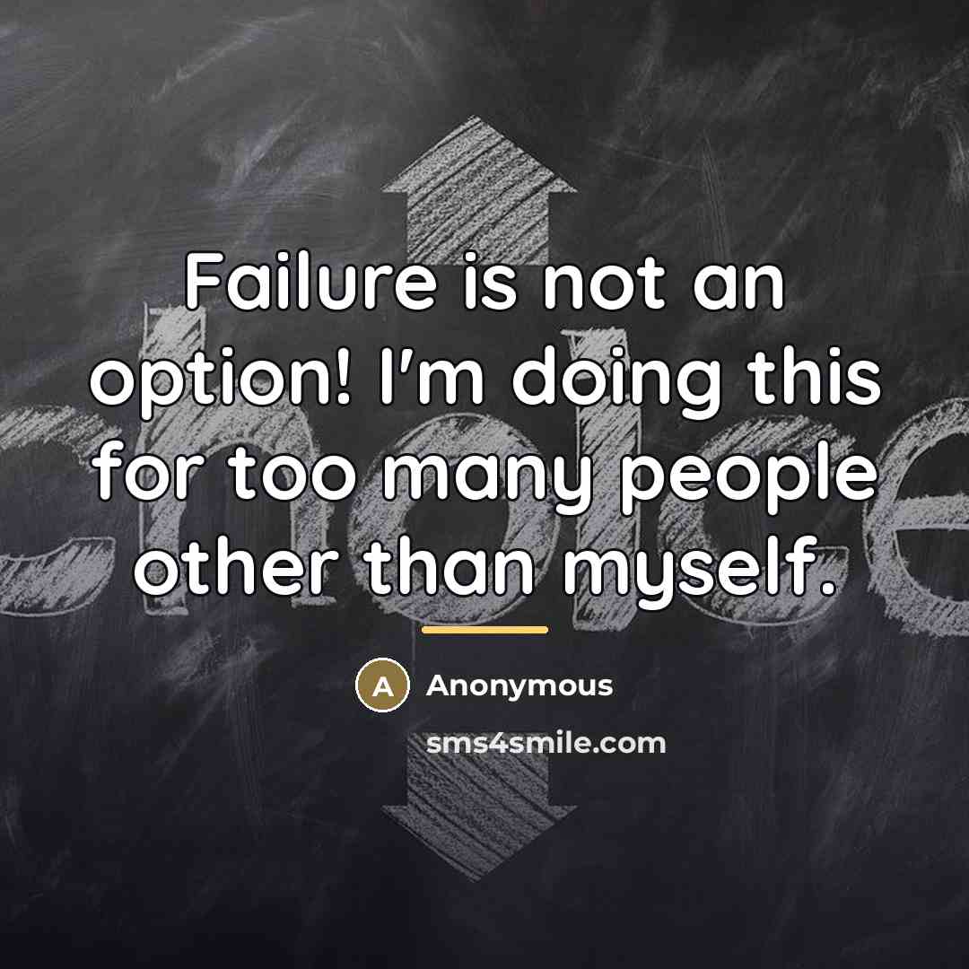 “Failure is not an option! I'm doing this for too…” quote by Anonymous