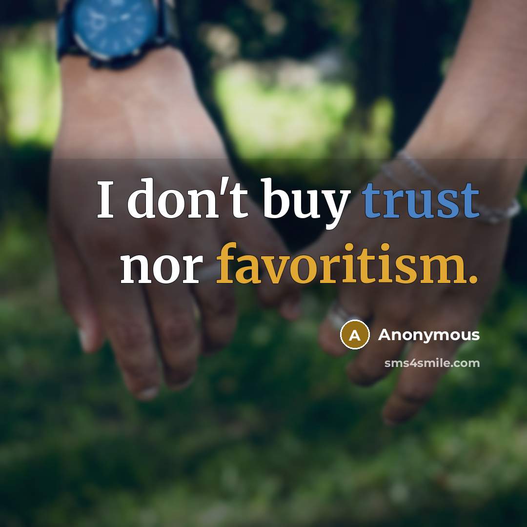 “I don't buy trust nor favoritism.…” quote by Anonymous