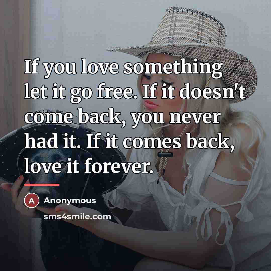 “If you love something let it go free. If it…” quote by Anonymous