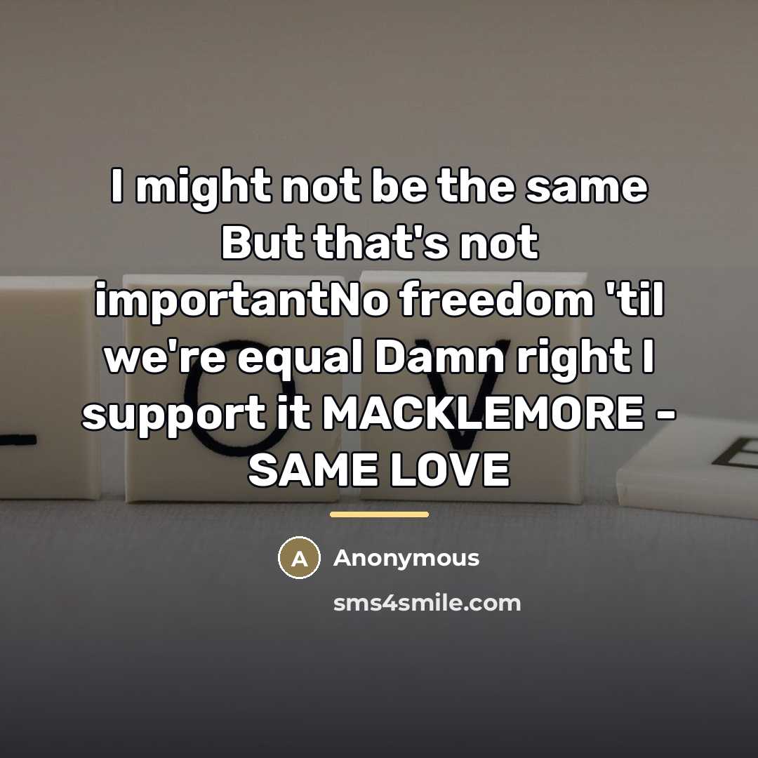 “I might not be the same But that's not importantNo…” quote by Anonymous