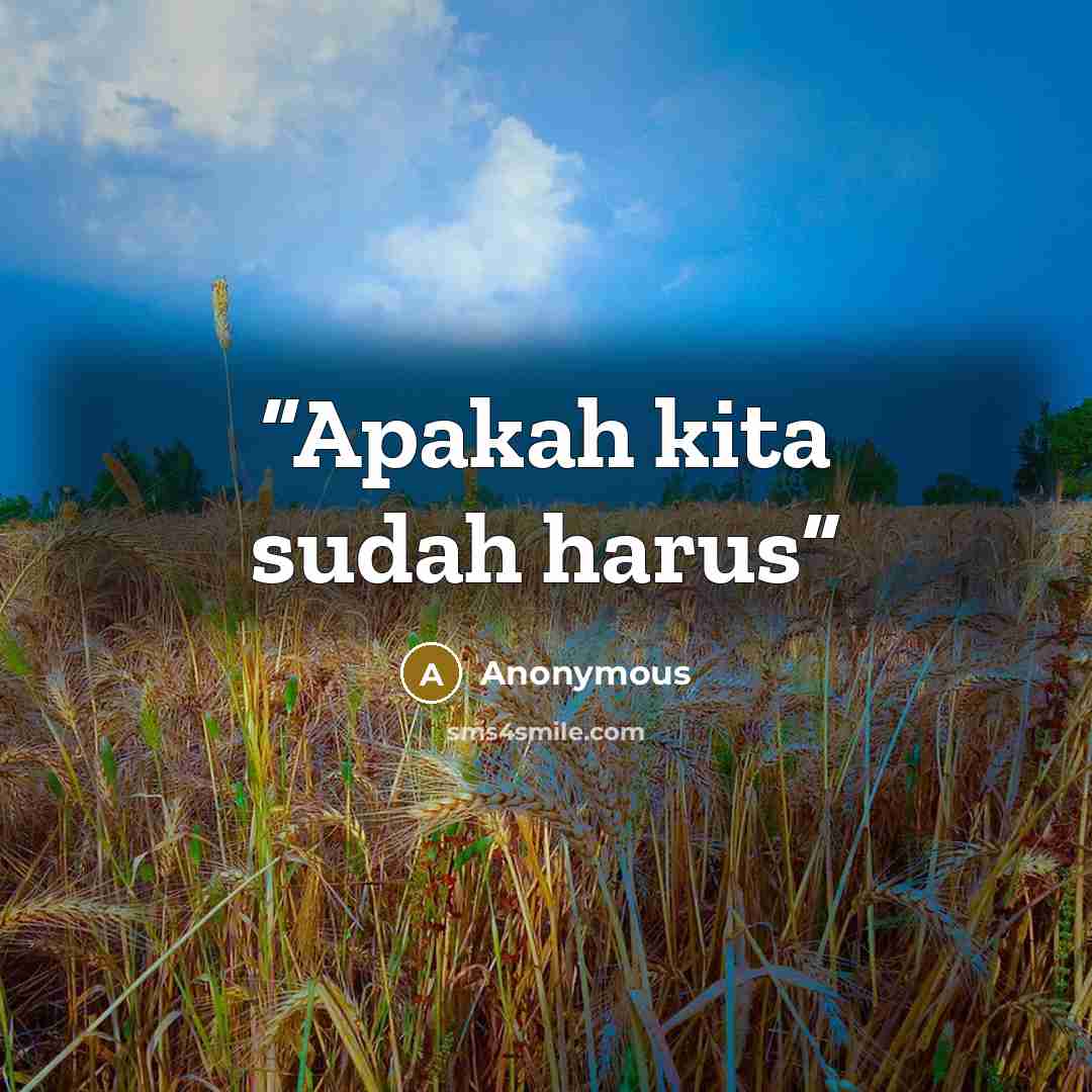 “Apakah kita sudah harus” quote by Anonymous