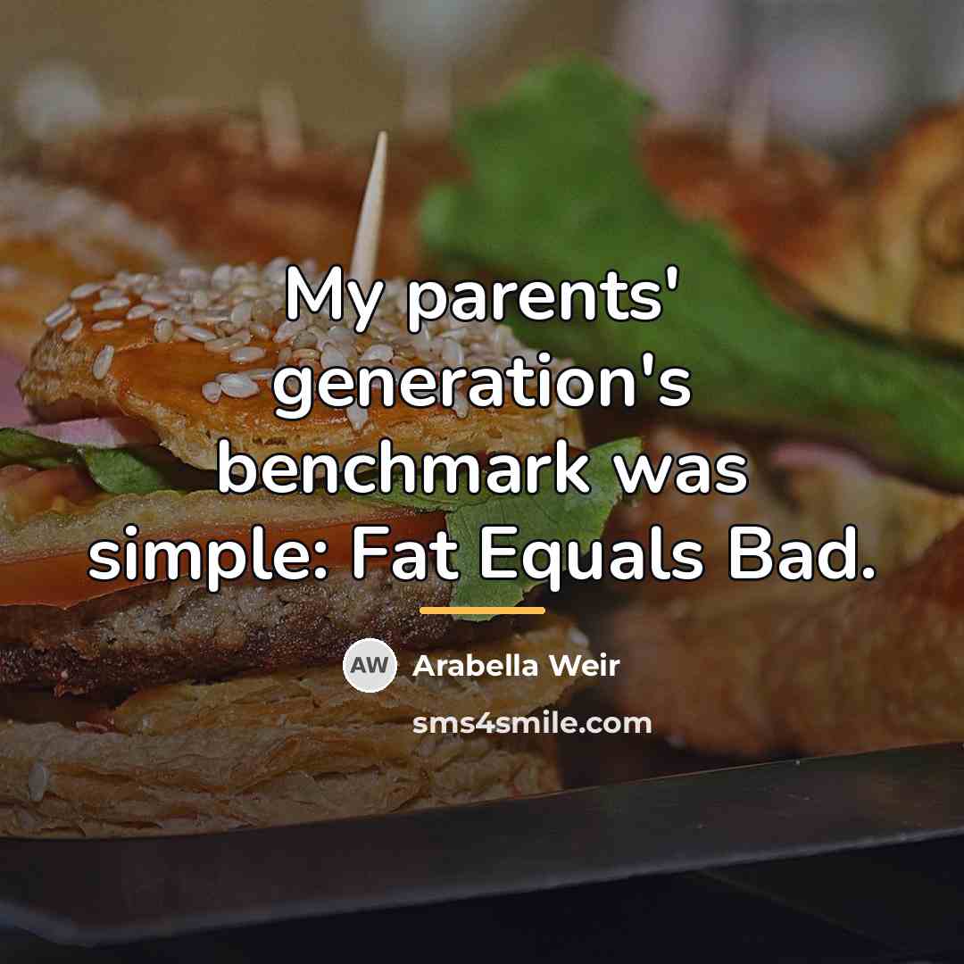 “My parents' generation's benchmark was simple: Fat Equals Bad.…” quote by Arabella Weir