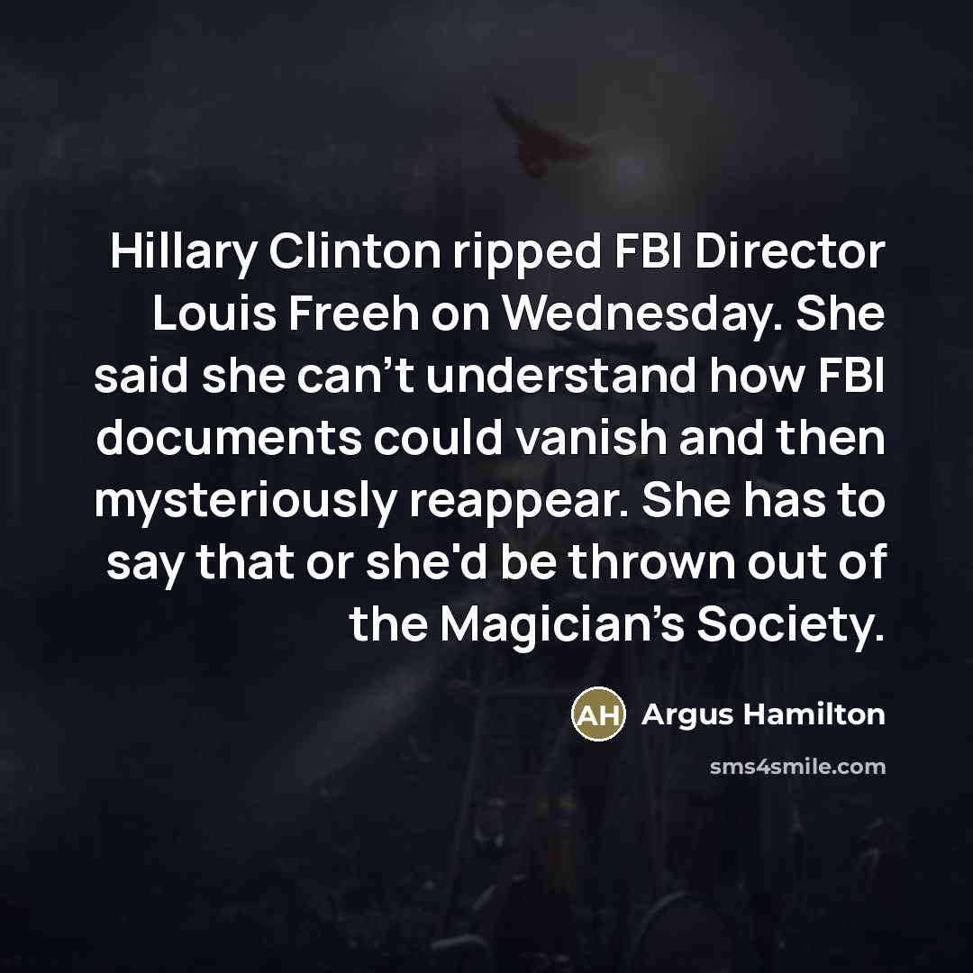 “Hillary Clinton ripped FBI Director Louis Freeh on Wednesday. She…” quote by Argus Hamilton