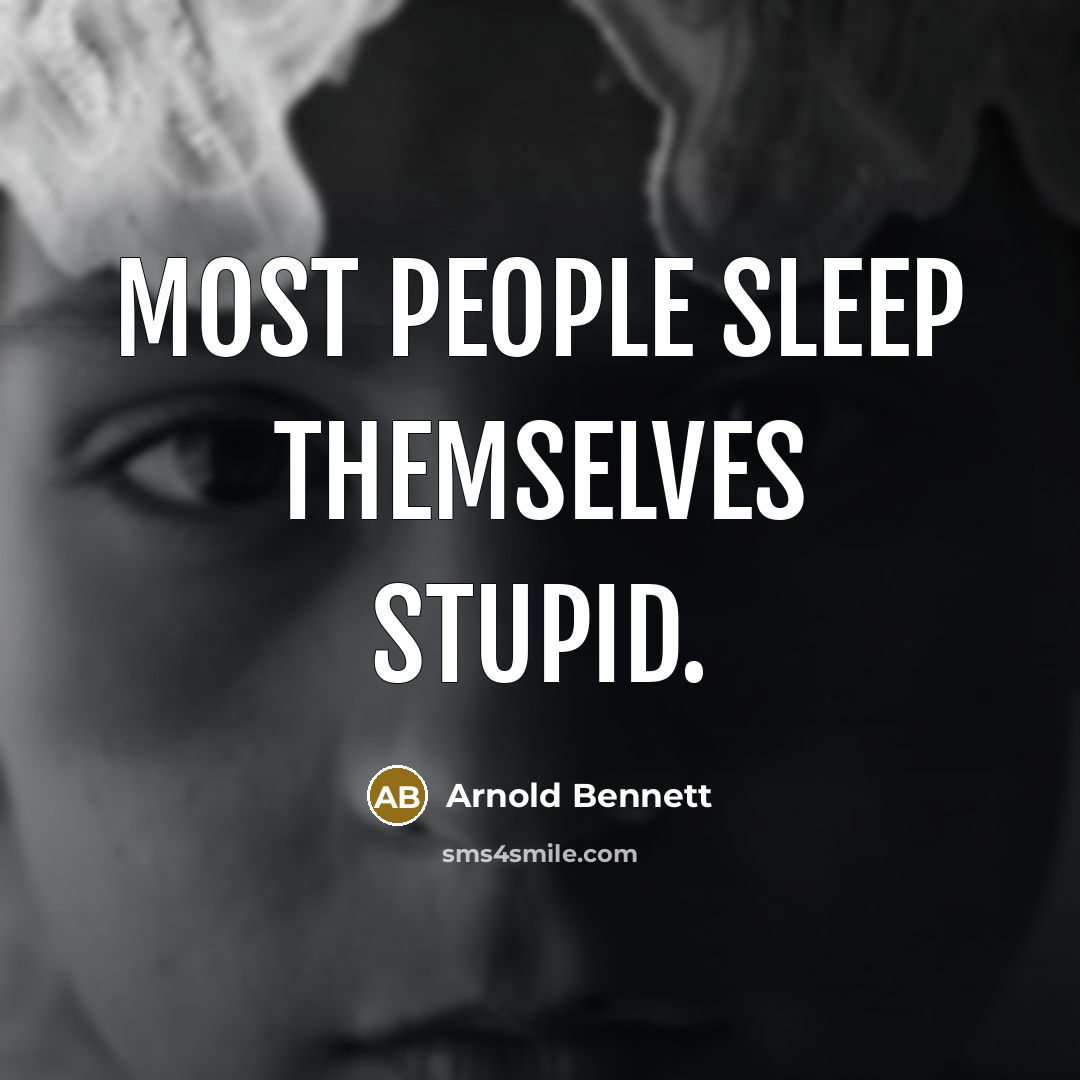 “Most people sleep themselves stupid.…” quote by Arnold Bennett