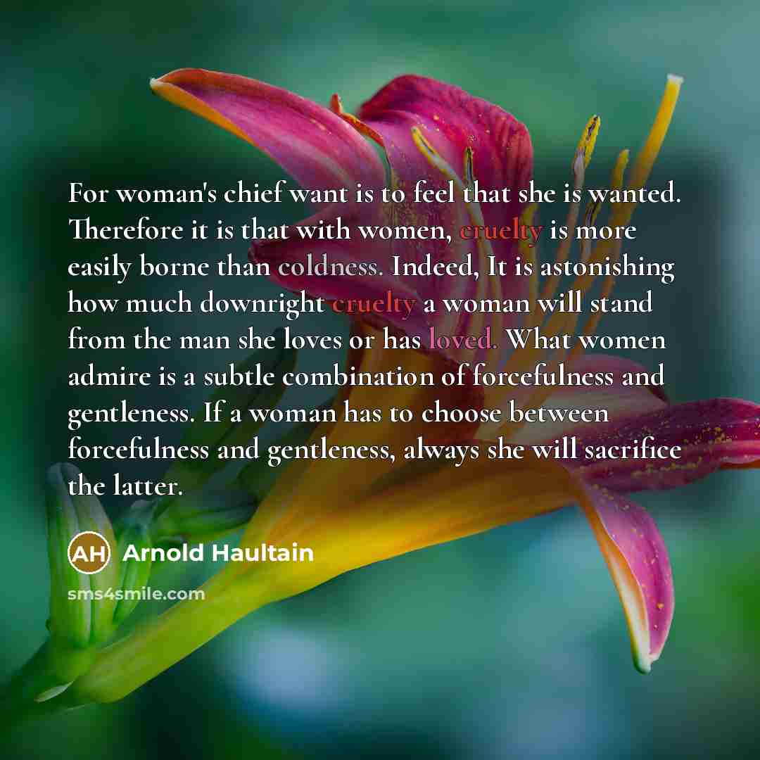 “For woman's chief want is to feel that she is…” quote by Arnold Haultain