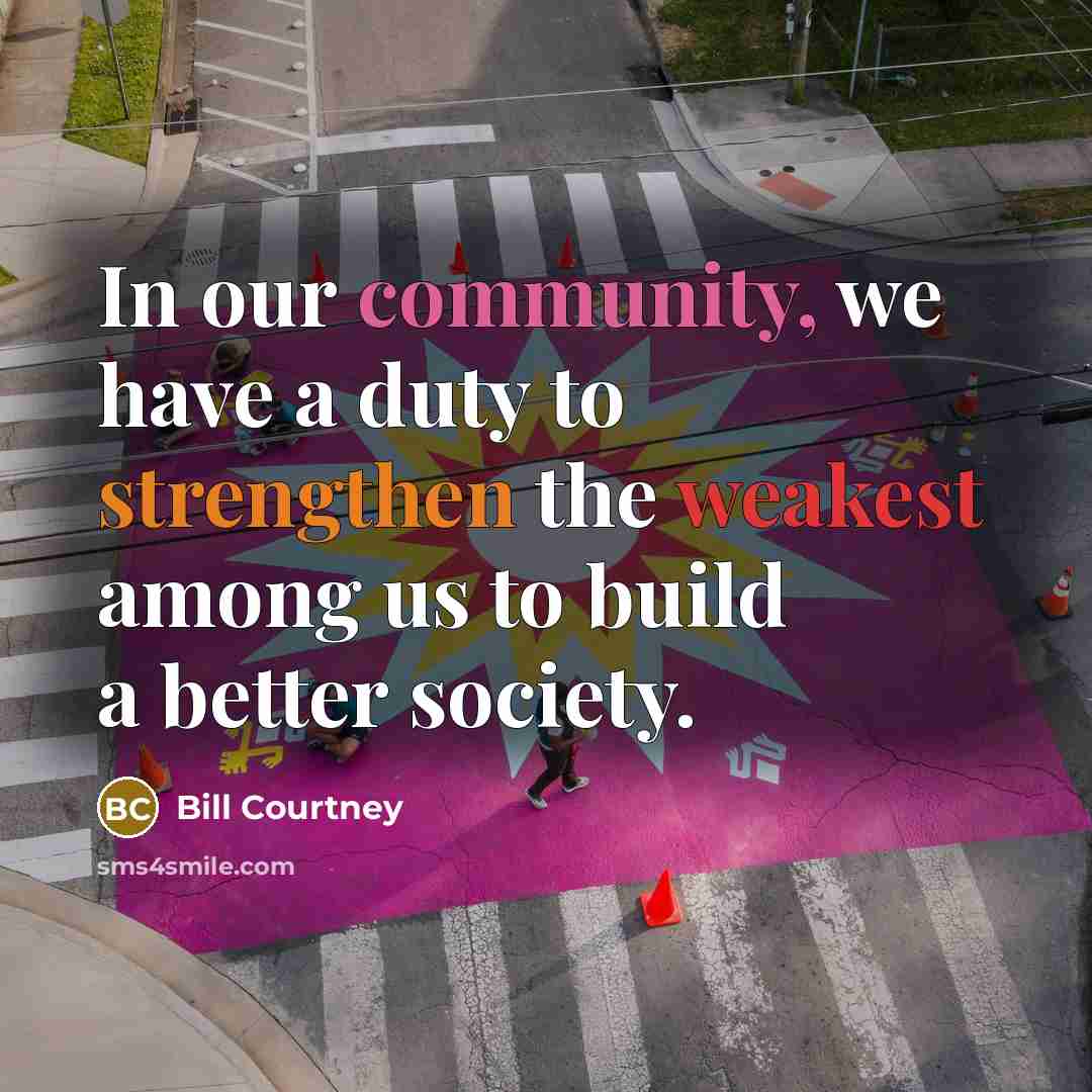 “In our community, we have a duty to strengthen the…” quote by Bill Courtney