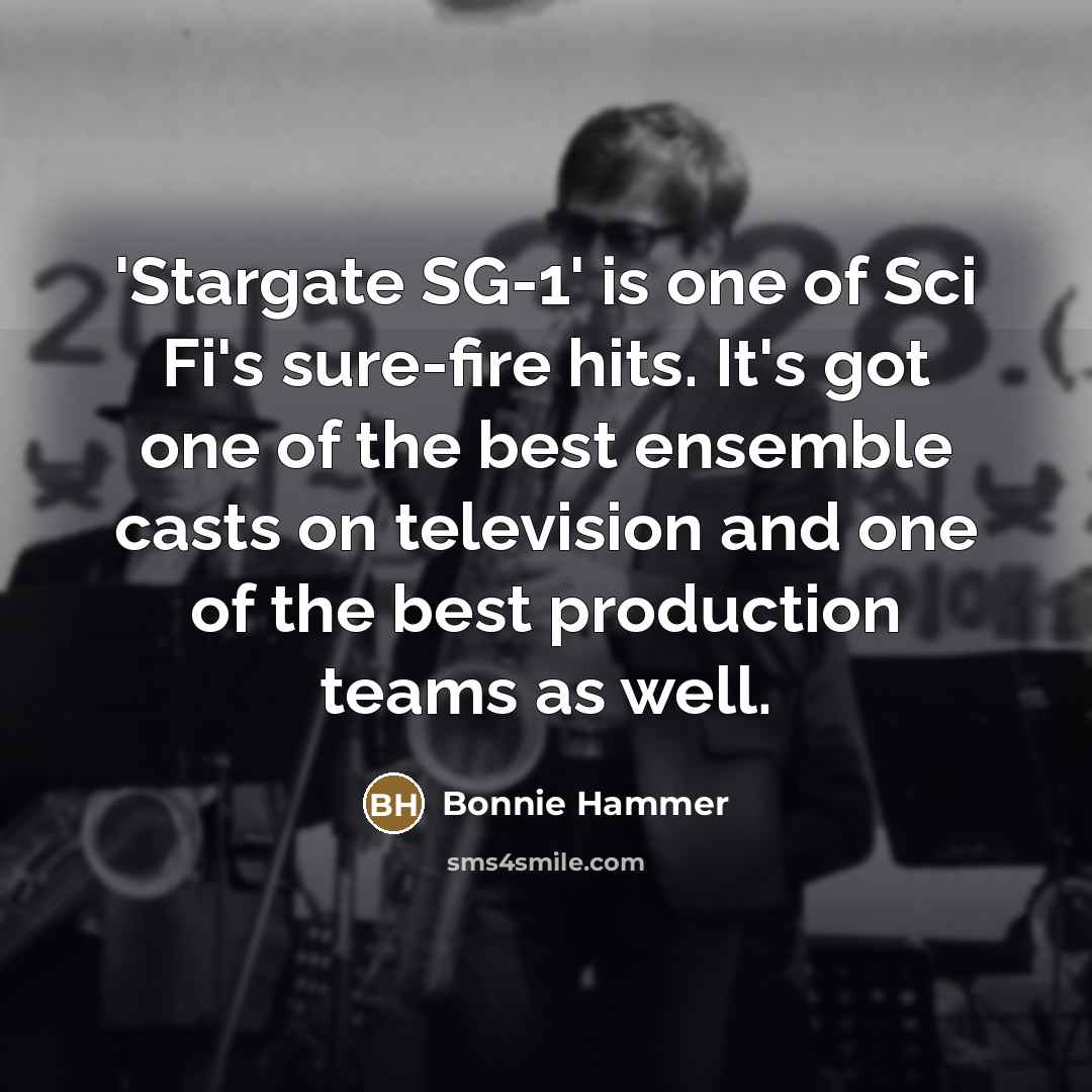 “'Stargate SG-1' is one of Sci Fi's sure-fire hits. It's…” quote by Bonnie Hammer