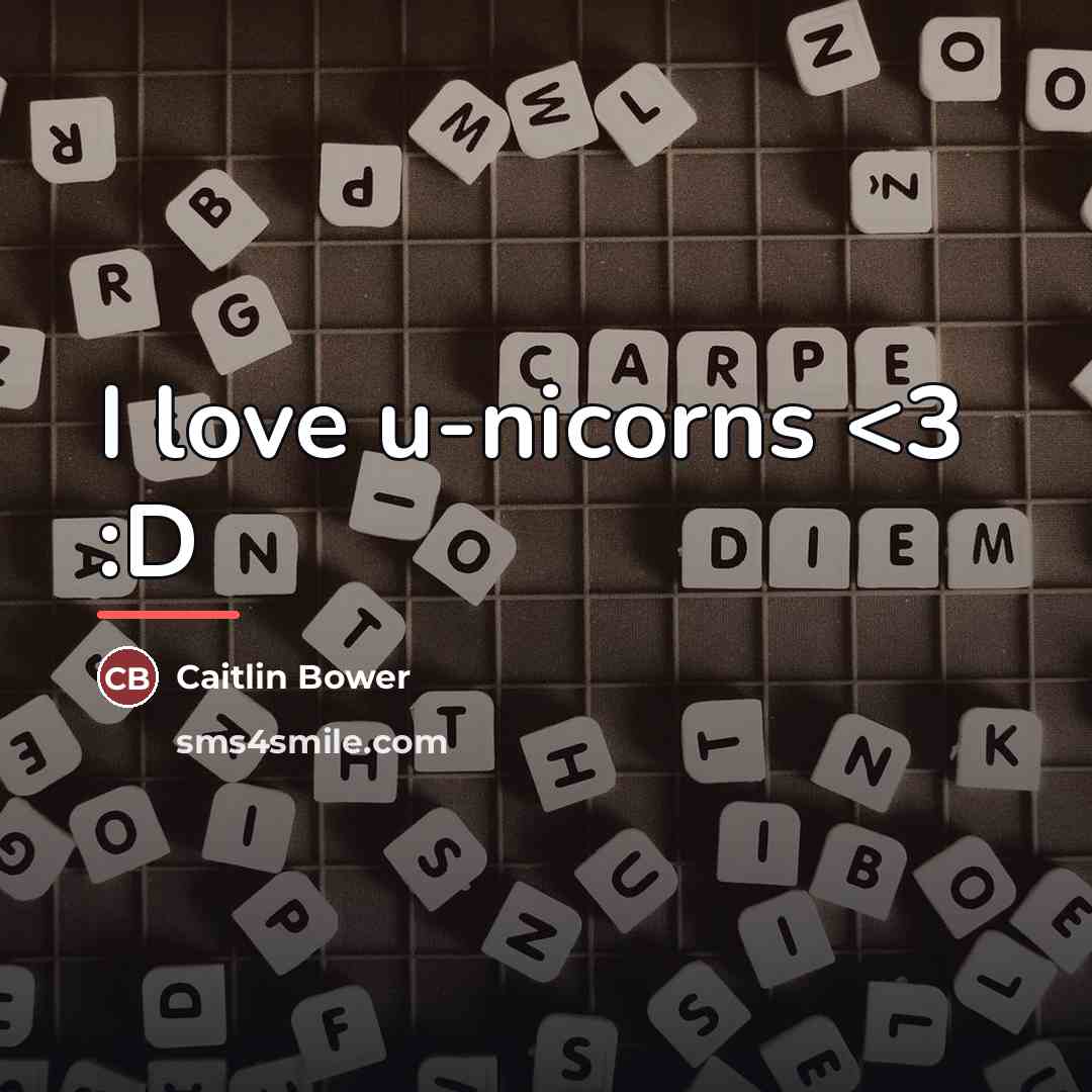 “I love u-nicorns…” quote by Caitlin Bower