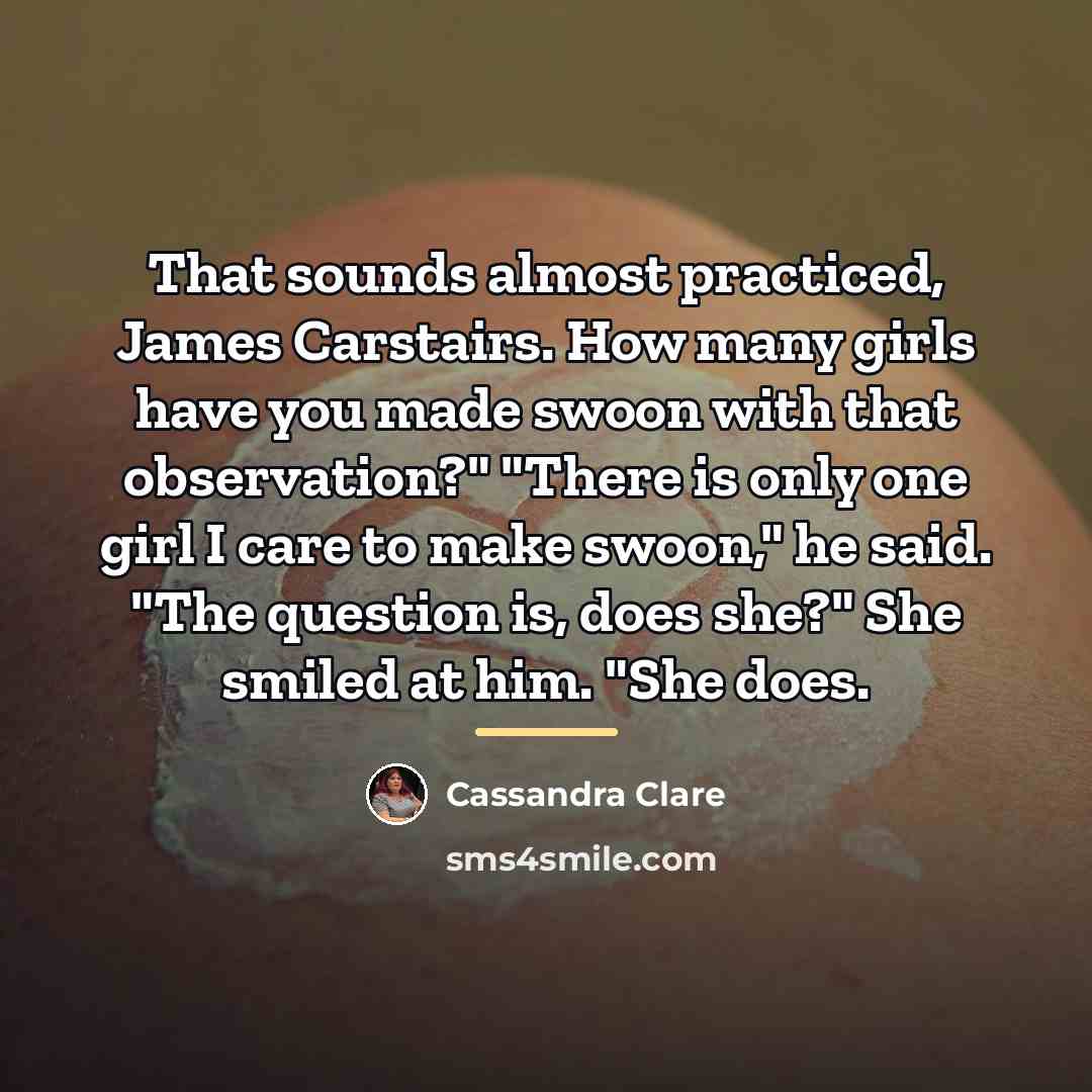“That sounds almost practiced, James Carstairs. How many girls have…” quote by Cassandra Clare