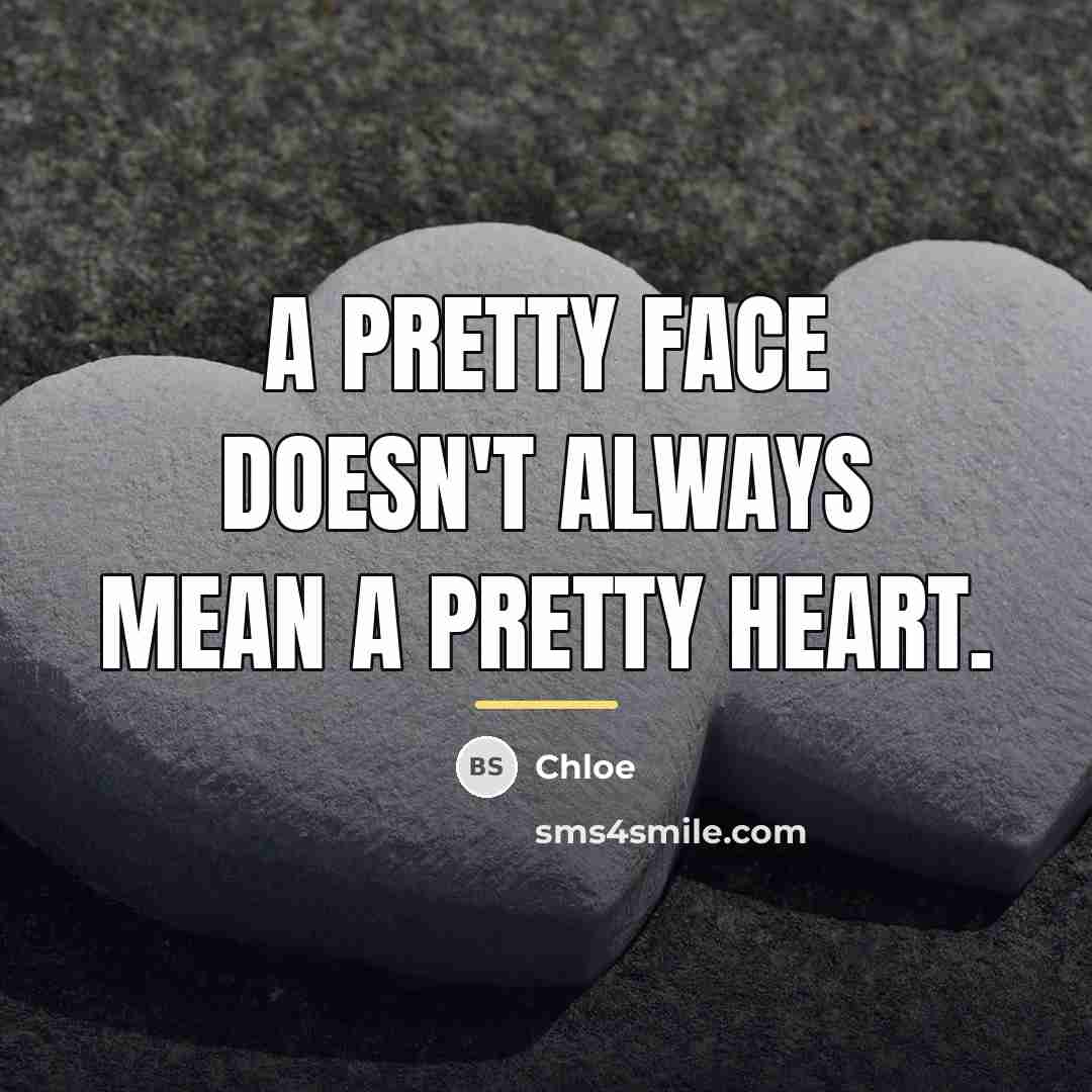 “A pretty face doesn't always mean a pretty heart.…” quote by Chloe