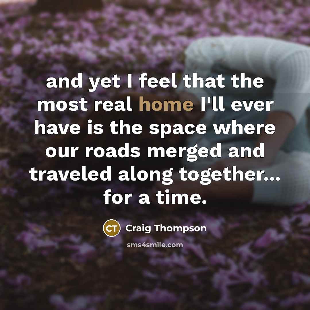 “and yet I feel that the most real home I'll…” quote by Craig Thompson