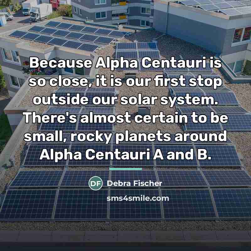 “Because Alpha Centauri is so close, it is our first…” quote by Debra Fischer