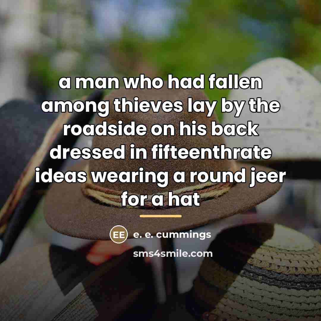 “a man who had fallen among thieves lay by the…” quote by e. e. cummings