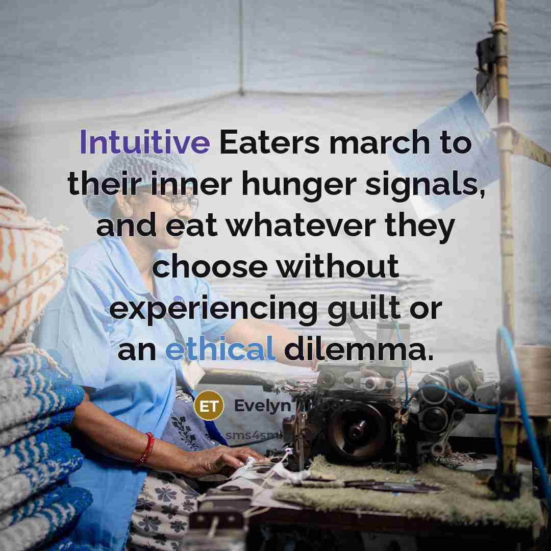 “Intuitive Eaters march to their inner hunger signals, and eat…” quote by Evelyn Tribole