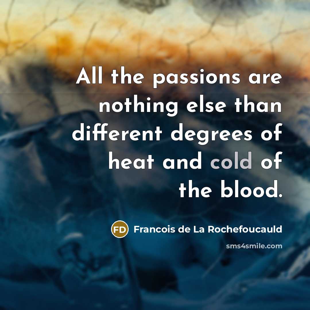 “All the passions are nothing else than different degrees of…” quote by Francois de La Rochefoucauld